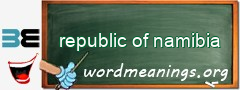 WordMeaning blackboard for republic of namibia